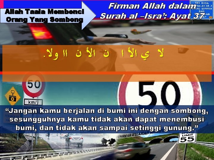 Allah Taala Membenci Orang Yang Sombong Firman Allah dalam Surah al –Isra’: Ayat 37