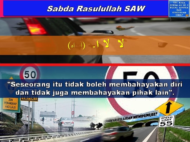 Sabda Rasulullah SAW ( )ﺍ ﺍﻩ . ﻻ ﻻ ﺍ "Seseorang itu tidak boleh