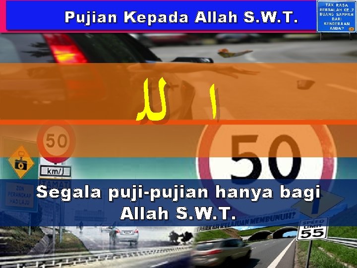 Pujian Kepada Allah S. W. T. ﺍ ﻟﻠ Segala puji-pujian hanya bagi Allah S.