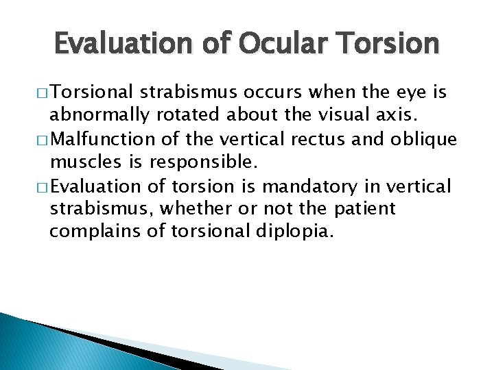 Evaluation of Ocular Torsion � Torsional strabismus occurs when the eye is abnormally rotated