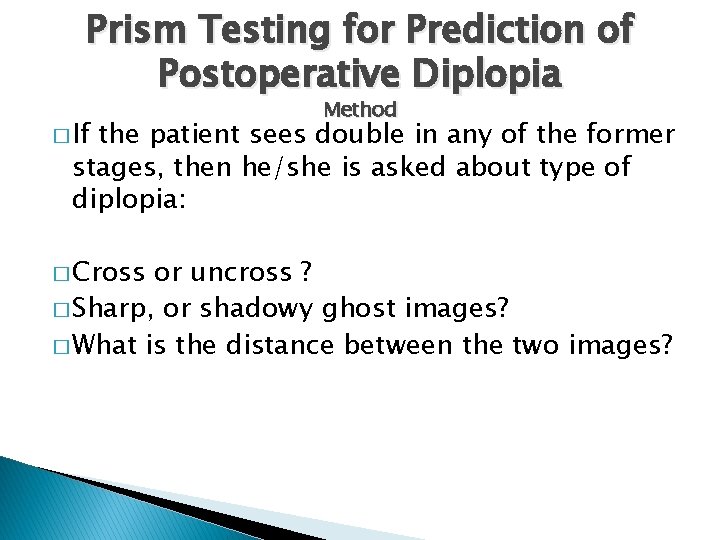 Prism Testing for Prediction of Postoperative Diplopia � If Method the patient sees double
