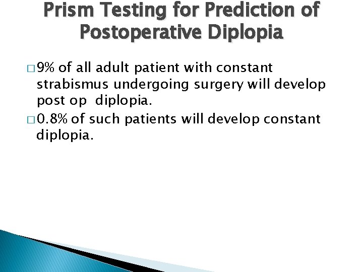 Prism Testing for Prediction of Postoperative Diplopia � 9% of all adult patient with