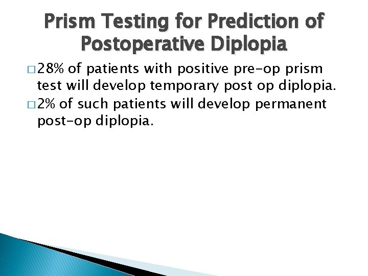 Prism Testing for Prediction of Postoperative Diplopia � 28% of patients with positive pre-op
