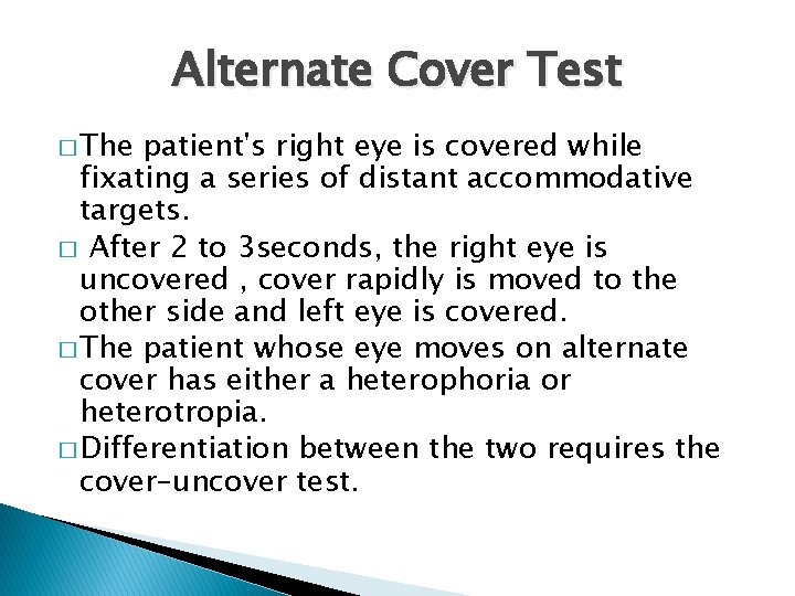 Alternate Cover Test � The patient's right eye is covered while fixating a series