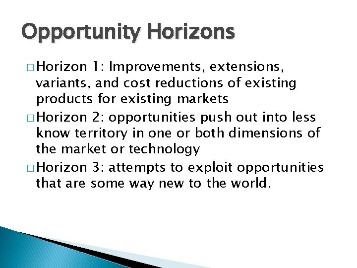 Opportunity Horizons � Horizon 1: Improvements, extensions, variants, and cost reductions of existing products