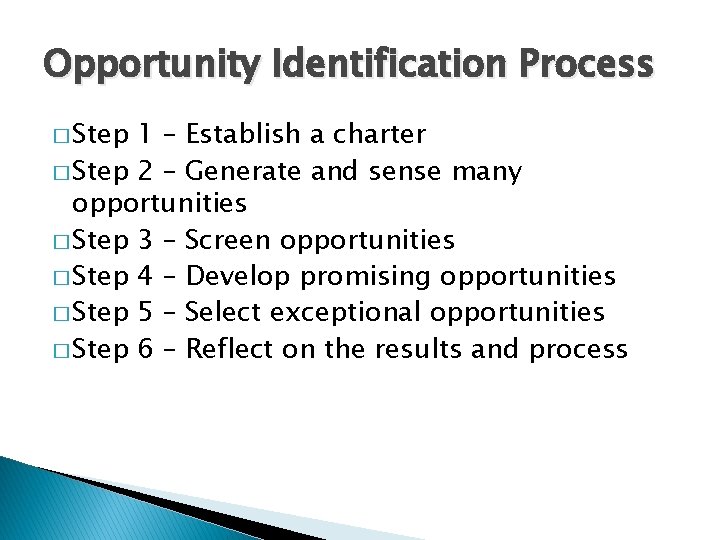 Opportunity Identification Process � Step 1 – Establish a charter � Step 2 –