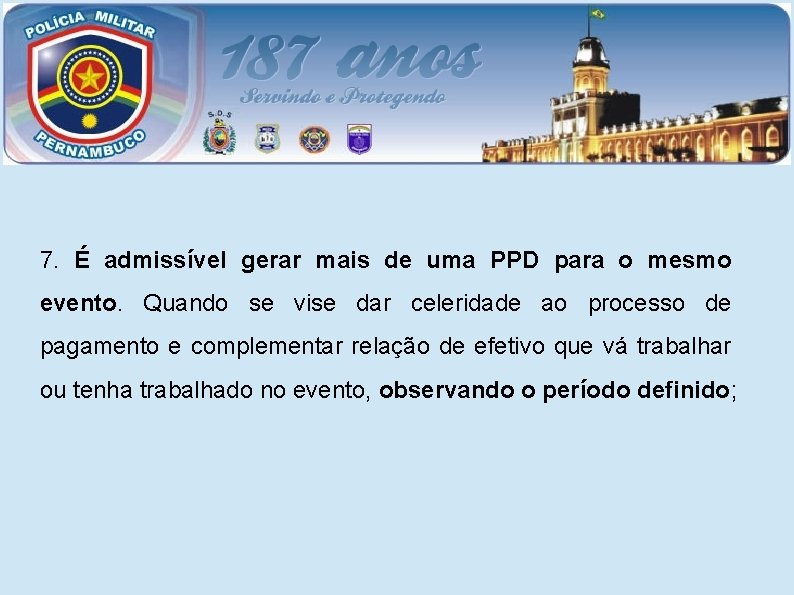 7. É admissível gerar mais de uma PPD para o mesmo evento. Quando se