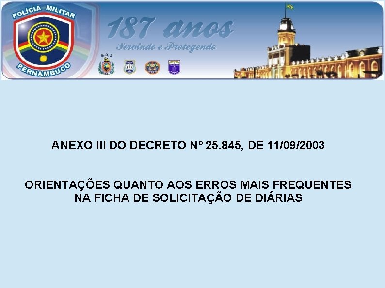 ANEXO III DO DECRETO Nº 25. 845, DE 11/09/2003 ORIENTAÇÕES QUANTO AOS ERROS MAIS