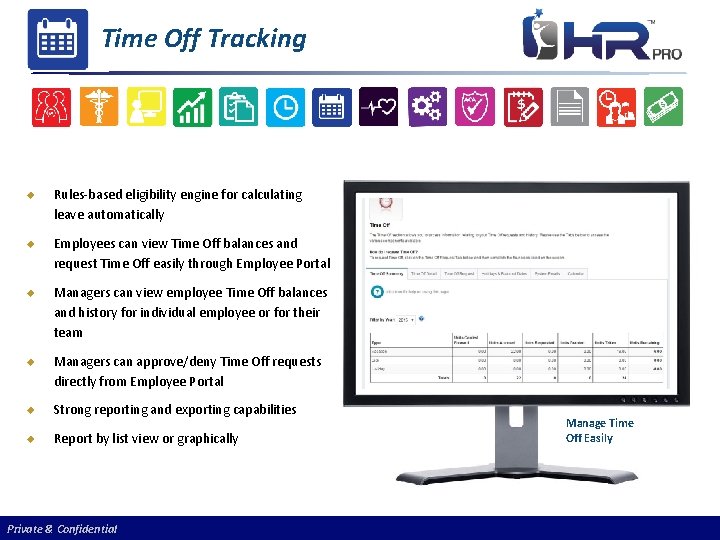 Time Off Tracking u Rules-based eligibility engine for calculating leave automatically u Employees can