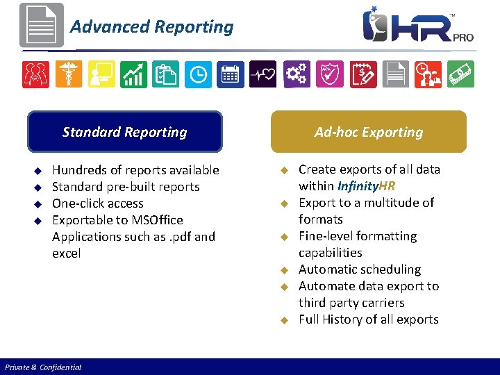 Advanced Reporting Standard Reporting u u Hundreds of reports available Standard pre-built reports One-click