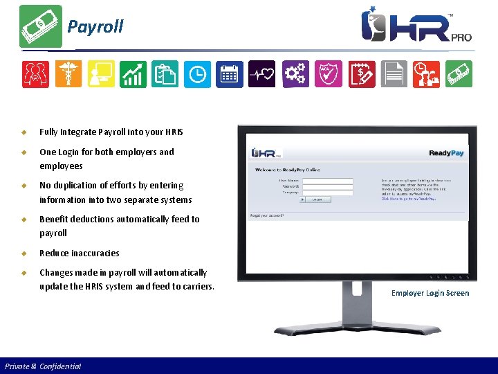 Payroll u Fully Integrate Payroll into your HRIS u One Login for both employers