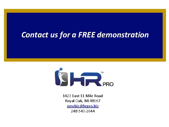 Contact us for a FREE demonstration 1423 East 11 Mile Road Royal Oak, MI