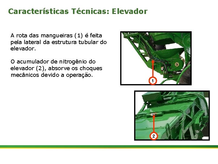 Características Técnicas: Elevador A rota das mangueiras (1) é feita pela lateral da estrutura