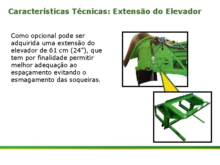 Características Técnicas: Extensão do Elevador Como opcional pode ser adquirida uma extensão do elevador