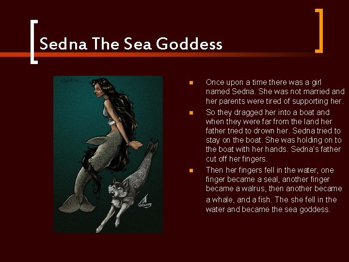 Sedna The Sea Goddess n n n Once upon a time there was a