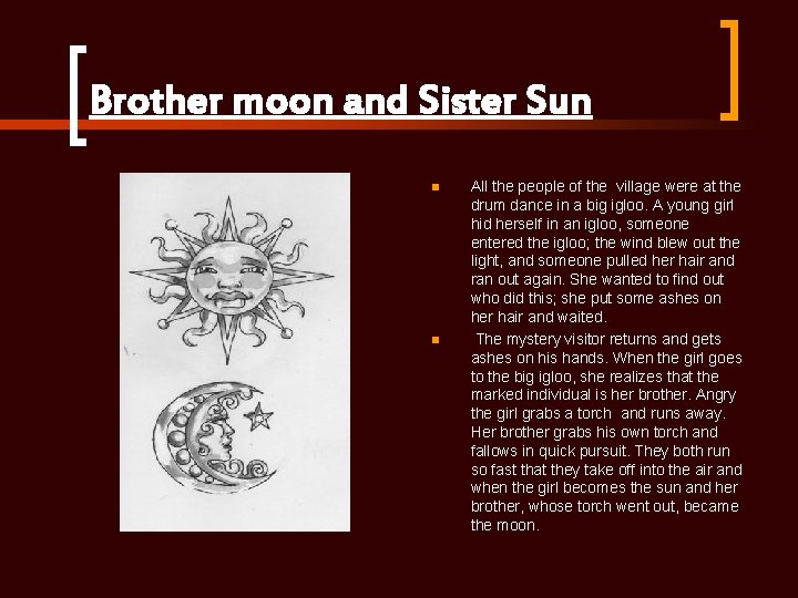 Brother moon and Sister Sun n n All the people of the village were