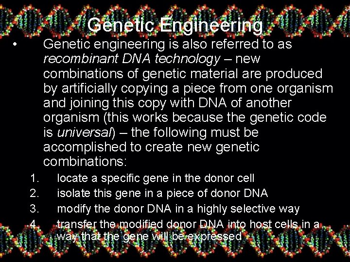 Genetic Engineering • Genetic engineering is also referred to as recombinant DNA technology –