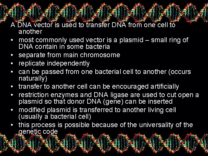 A DNA vector is used to transfer DNA from one cell to another •