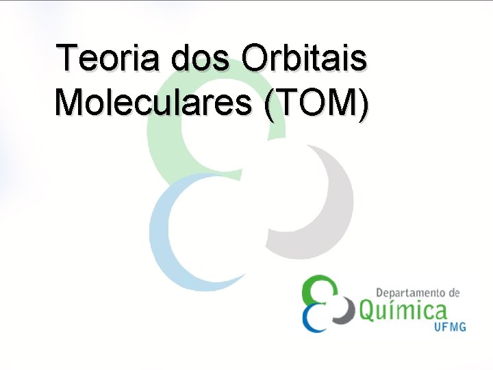 Teoria dos Orbitais Moleculares (TOM) 