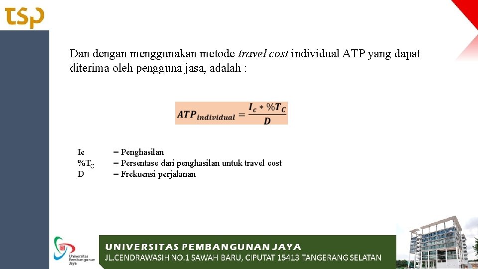 Dan dengan menggunakan metode travel cost individual ATP yang dapat diterima oleh pengguna jasa,