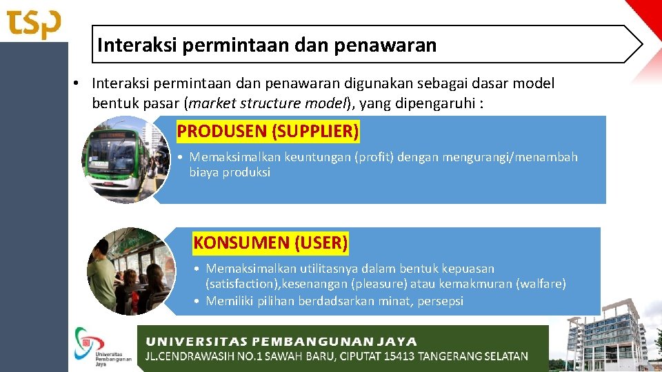 Interaksi permintaan dan penawaran • Interaksi permintaan dan penawaran digunakan sebagai dasar model bentuk