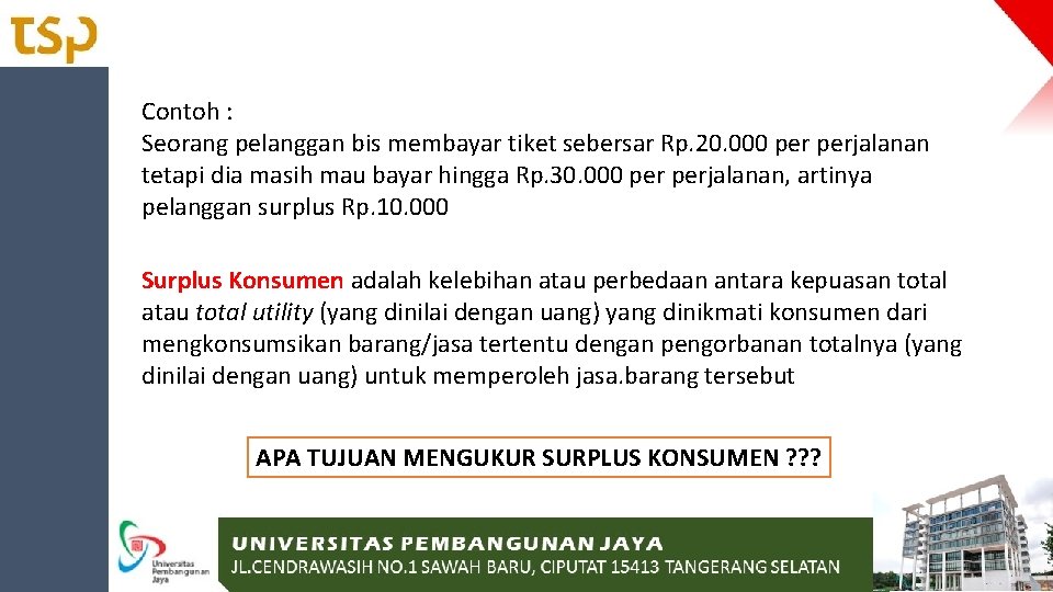 Contoh : Seorang pelanggan bis membayar tiket sebersar Rp. 20. 000 perjalanan tetapi dia