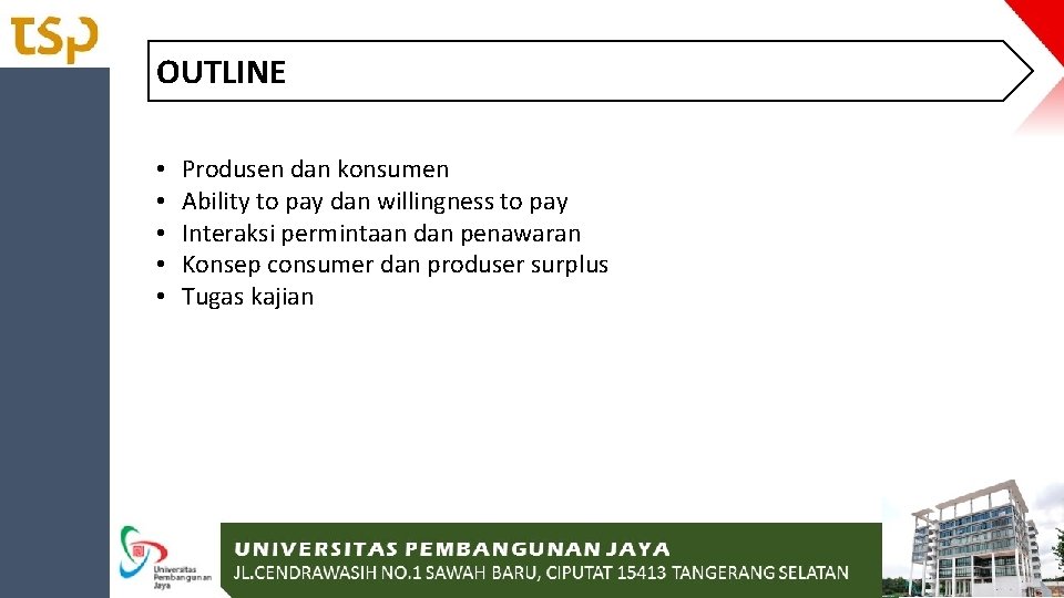 OUTLINE • • • Produsen dan konsumen Ability to pay dan willingness to pay