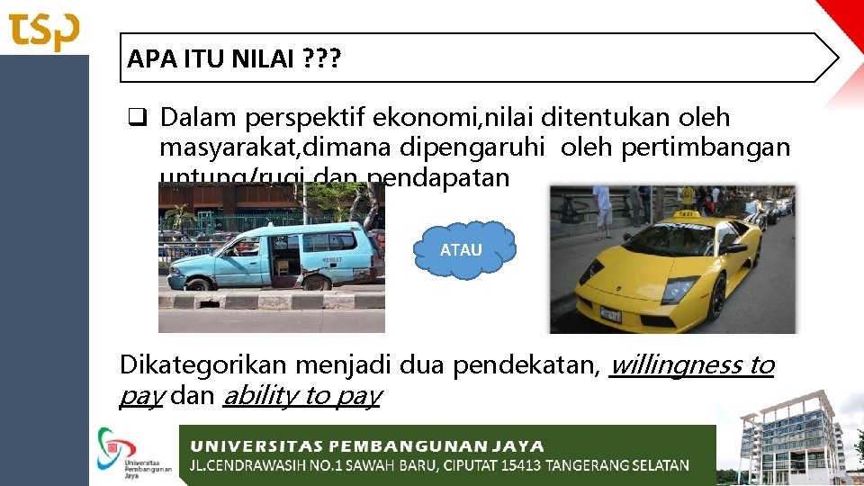 APA ITU NILAI ? ? ? q Dalam perspektif ekonomi, nilai ditentukan oleh masyarakat,