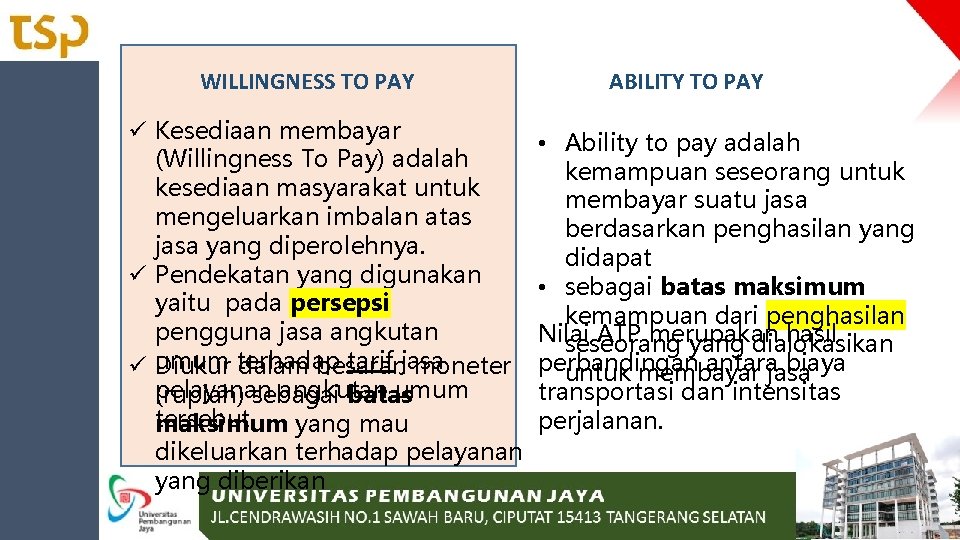 WILLINGNESS TO PAY ü Kesediaan membayar (Willingness To Pay) adalah kesediaan masyarakat untuk mengeluarkan