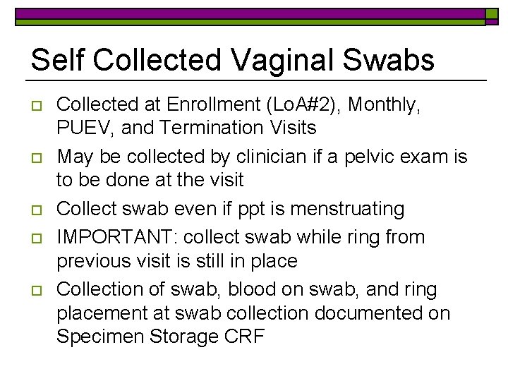 Self Collected Vaginal Swabs o o o Collected at Enrollment (Lo. A#2), Monthly, PUEV,