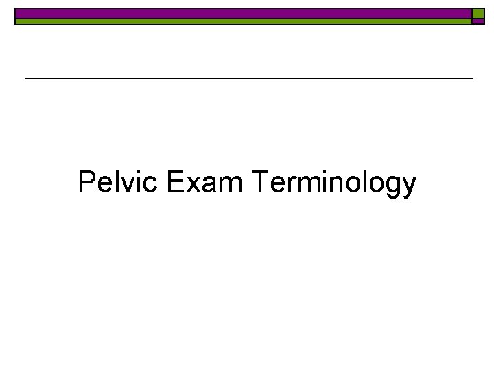 Pelvic Exam Terminology 