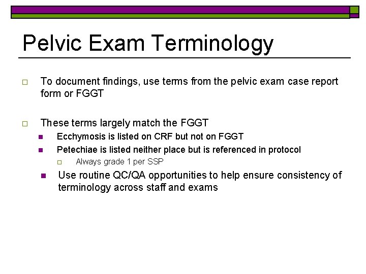 Pelvic Exam Terminology o To document findings, use terms from the pelvic exam case
