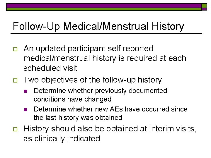 Follow-Up Medical/Menstrual History o o An updated participant self reported medical/menstrual history is required