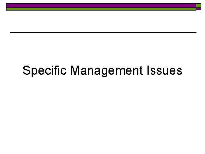 Specific Management Issues 