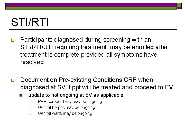 STI/RTI o Participants diagnosed during screening with an STI/RTI/UTI requiring treatment may be enrolled