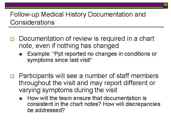 Follow-up Medical History Documentation and Considerations o Documentation of review is required in a