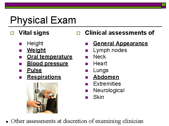 Physical Exam o Vital signs n n n Height Weight Oral temperature Blood pressure