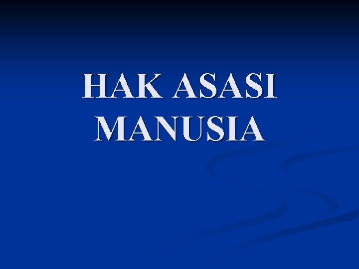 HAK ASASI MANUSIA 