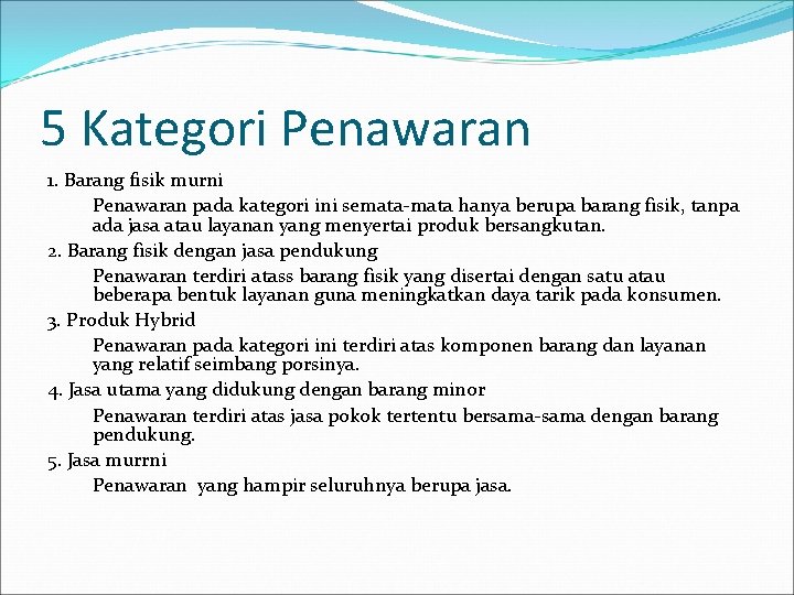 5 Kategori Penawaran 1. Barang fisik murni Penawaran pada kategori ini semata-mata hanya berupa