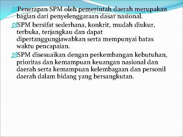  Penerapan SPM oleh pemerintah daerah merupakan bagian dari penyelenggaraan dasar nasional. SPM bersifat