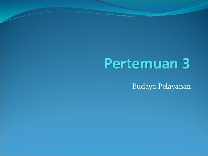 Pertemuan 3 Budaya Pelayanan 