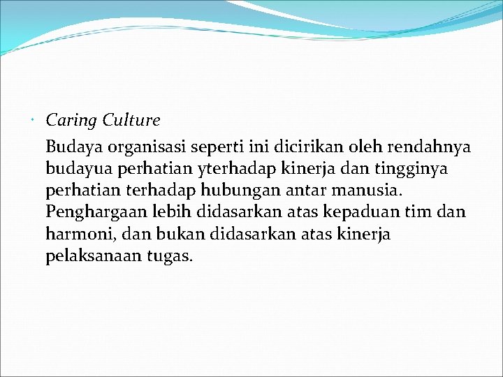  Caring Culture Budaya organisasi seperti ini dicirikan oleh rendahnya budayua perhatian yterhadap kinerja