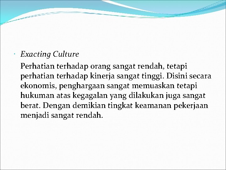  Exacting Culture Perhatian terhadap orang sangat rendah, tetapi perhatian terhadap kinerja sangat tinggi.