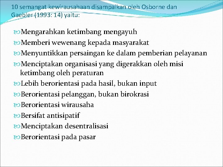 10 semangat kewirausahaan disampaikan oleh Osborne dan Gaebler (1993: 14) yaitu: Mengarahkan ketimbang mengayuh