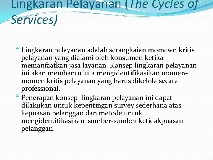 Lingkaran Pelayanan (The Cycles of Services) Lingkaran pelayanan adalah serangkaian momewn kritis pelayanan yang