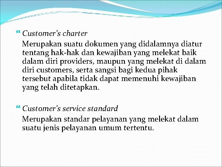  Customer’s charter Merupakan suatu dokumen yang didalamnya diatur tentang hak-hak dan kewajiban yang
