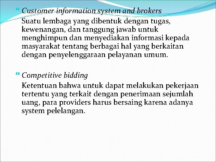  Customer information system and brokers Suatu lembaga yang dibentuk dengan tugas, kewenangan, dan