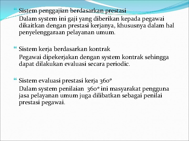  Sistem penggajian berdasarkan prestasi Dalam system ini gaji yang diberikan kepada pegawai dikaitkan