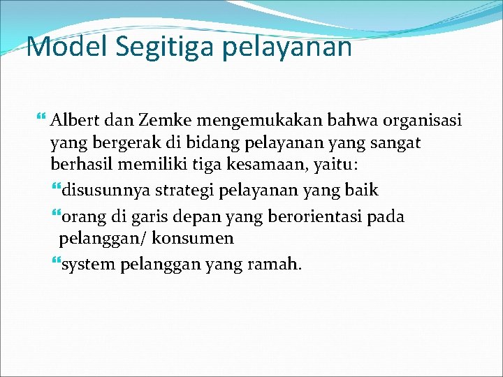 Model Segitiga pelayanan Albert dan Zemke mengemukakan bahwa organisasi yang bergerak di bidang pelayanan