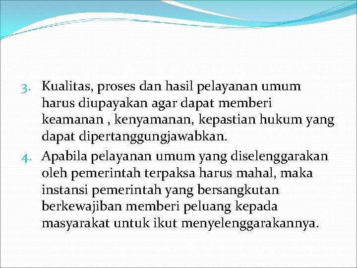 3. Kualitas, proses dan hasil pelayanan umum harus diupayakan agar dapat memberi keamanan ,